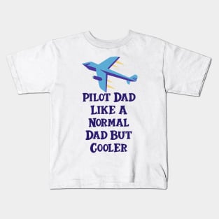 Pilot Dad Like A Normal Dad But Cooler Kids T-Shirt